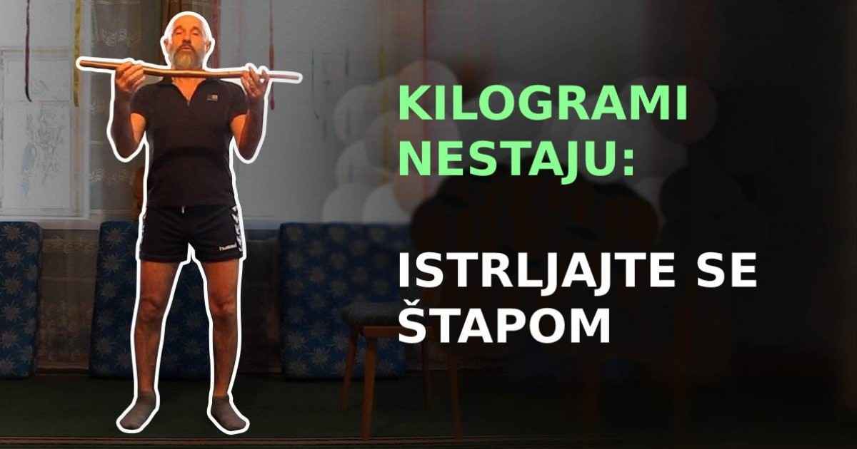 REŠITE SE VIŠKA KILOGRAMA: SVAKO JUTRO ISTRLJAJTE TELO ŠTAPOM