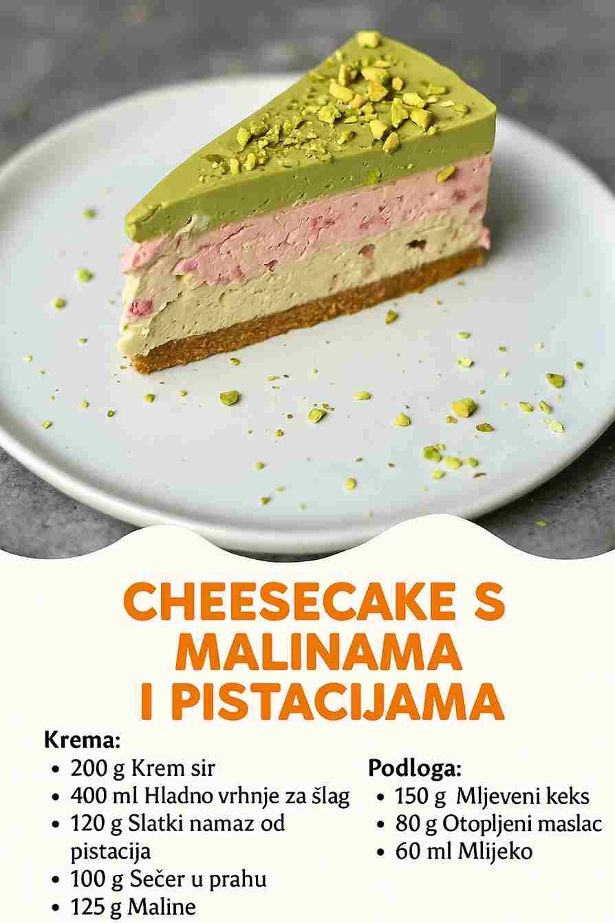 Cheesecake s Pistacijama i Malinama – bez pečenja