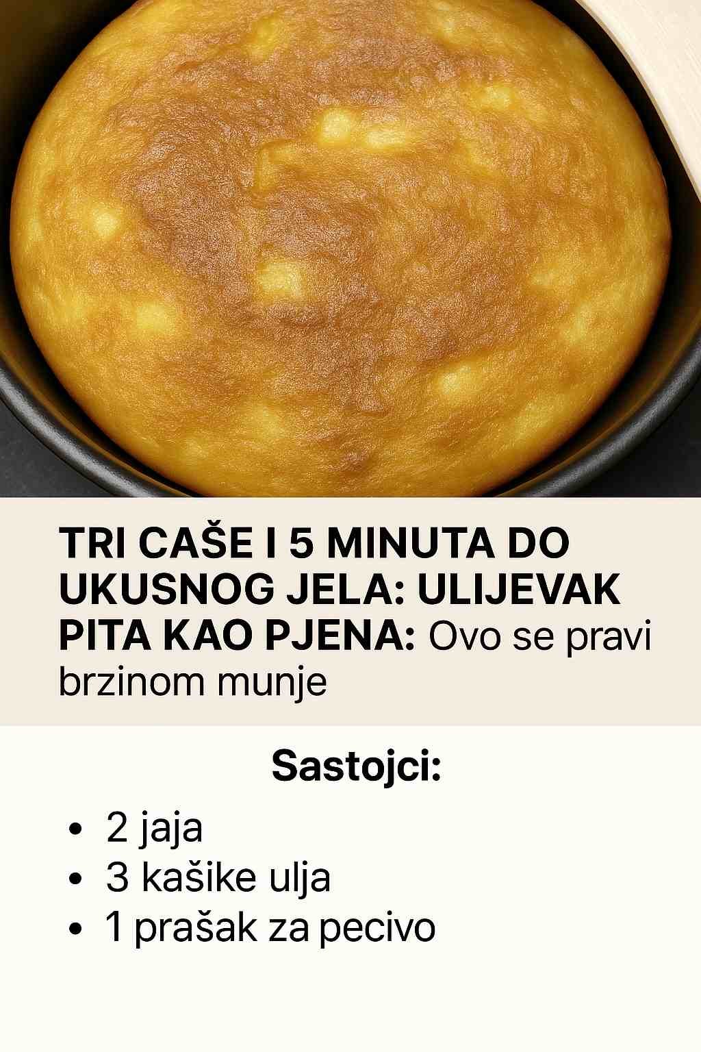 TRI ČAŠE I 5 MINUTA DO UKUSNOG JELA! Ulijevak pita kao pjena – ovo se pravi brzinom munje