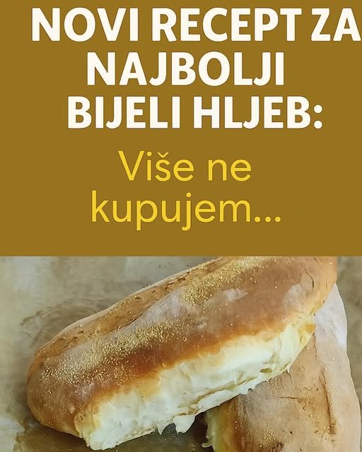 Novi recept za NAJBOLJI bijeli hljeb: Više ne kupujem…