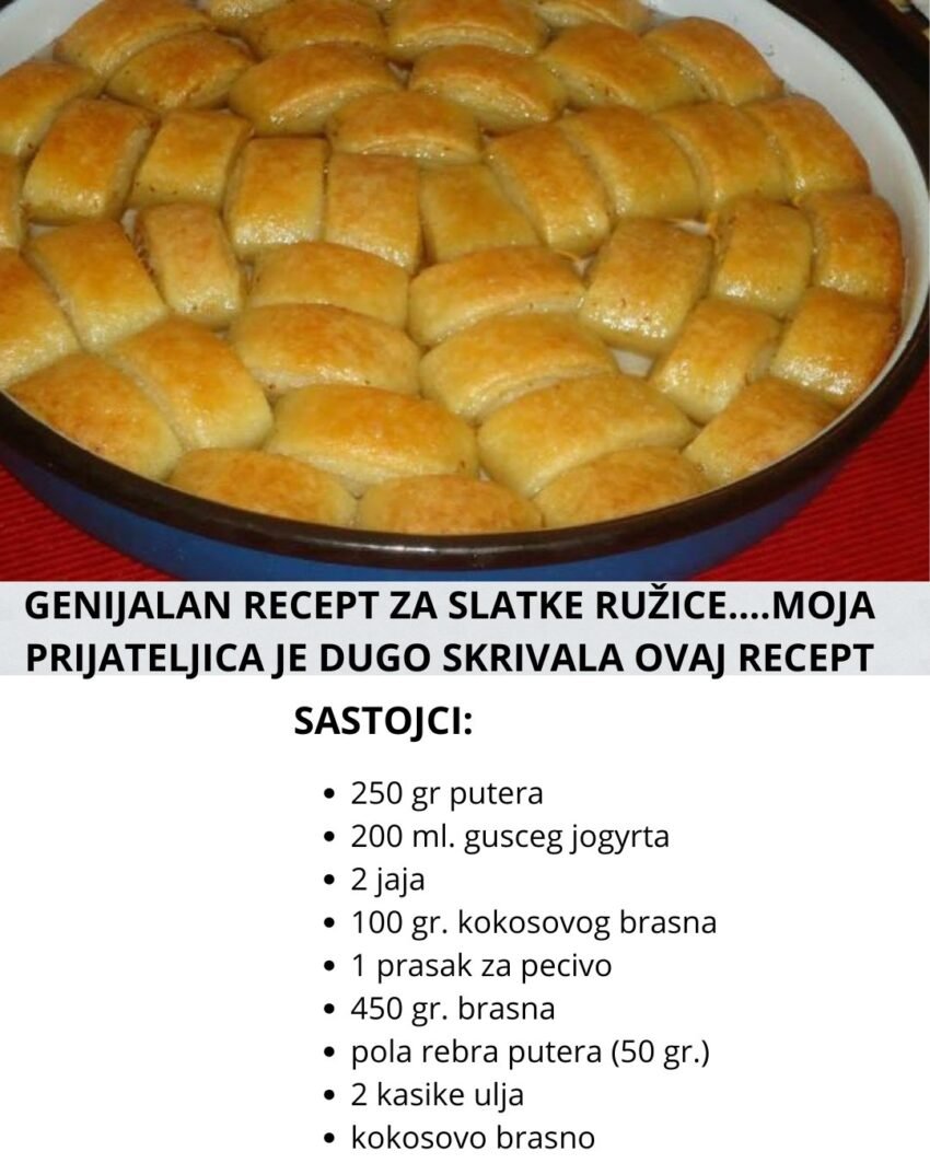GENIJALAN RECEPT ZA SLATKE RUŽICE….MOJA PRIJATELJICA JE DUGO SKRIVALA OVAJ RECEPT